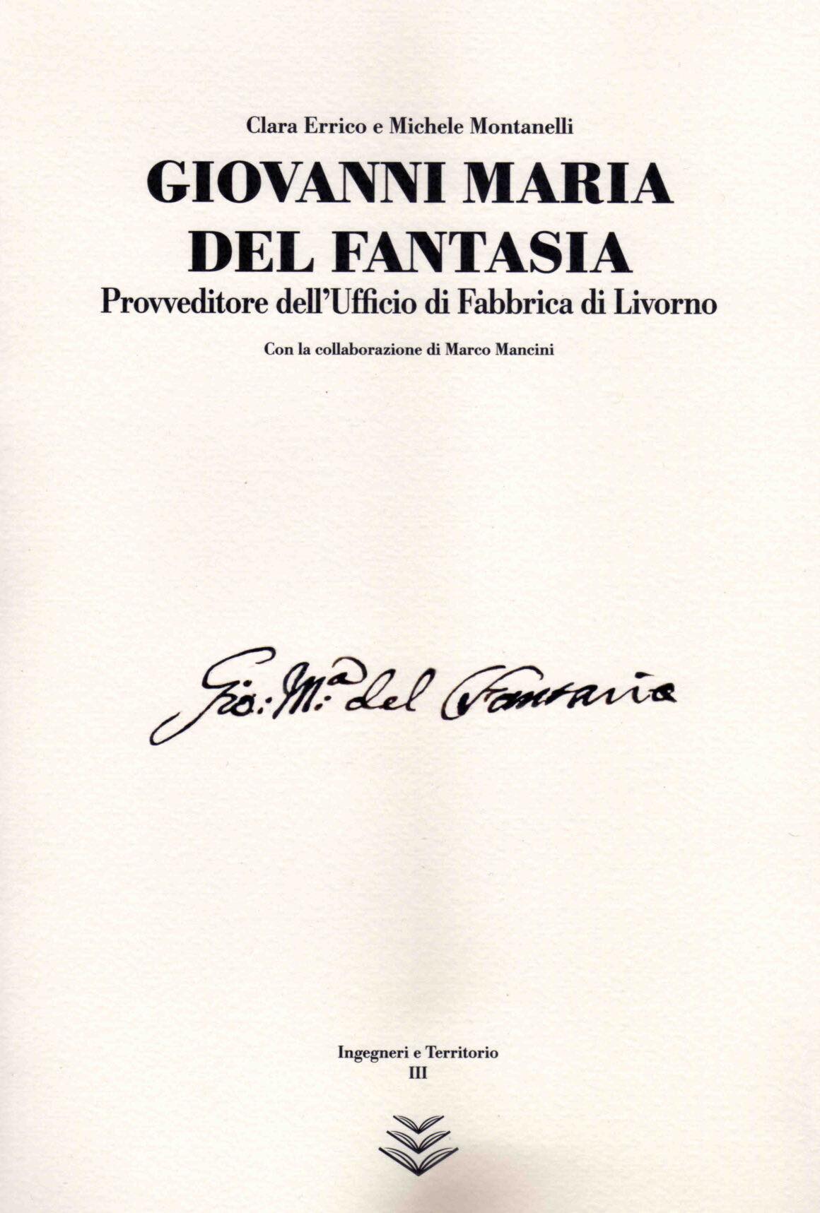 Presentazione :  &ldquo;Giovanni Maria Del Fantasia. Provveditore dell&rsquo;Ufficio di Fabbrica di Livorno&rdquo;